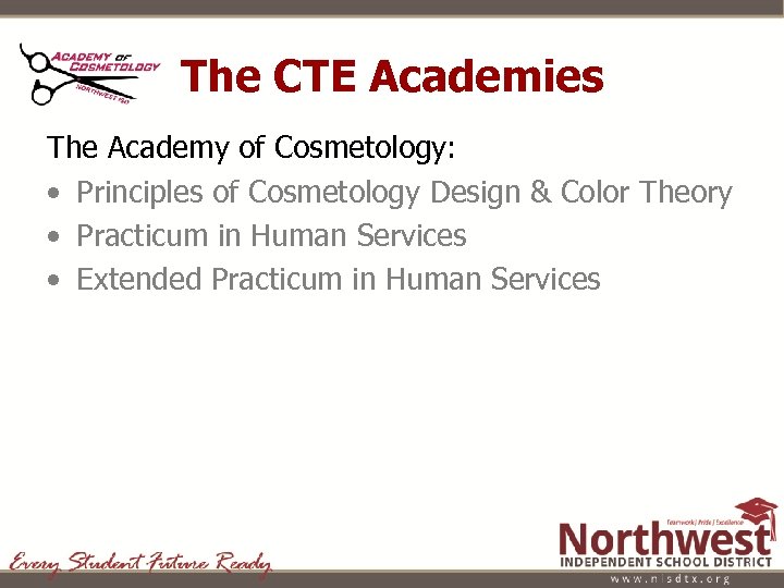 The CTE Academies The Academy of Cosmetology: • Principles of Cosmetology Design & Color