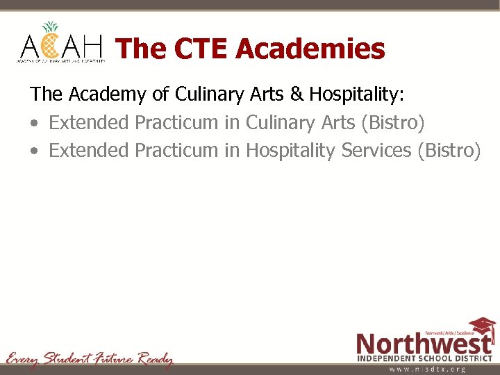 The CTE Academies The Academy of Culinary Arts & Hospitality: • Extended Practicum in