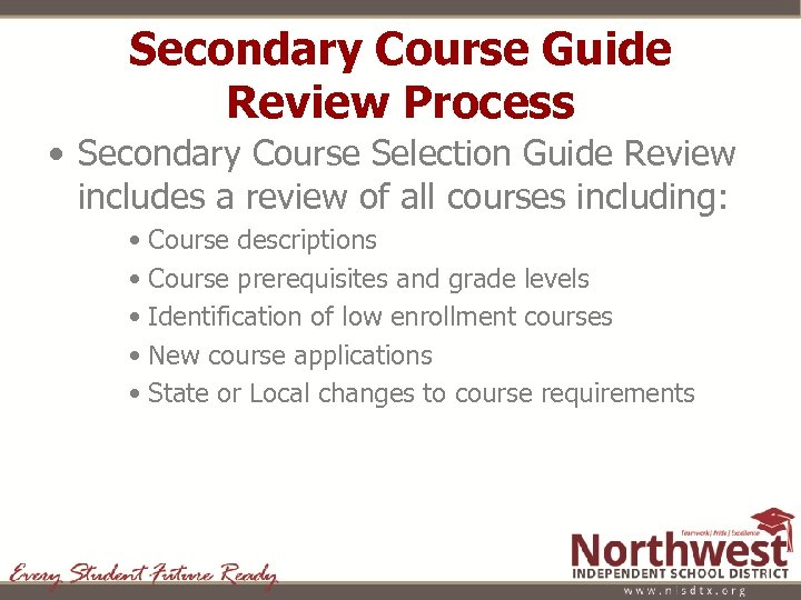 Secondary Course Guide Review Process • Secondary Course Selection Guide Review includes a review
