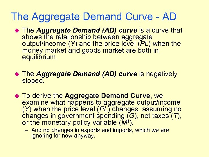 The Aggregate Demand Curve - AD u The Aggregate Demand (AD) curve is a