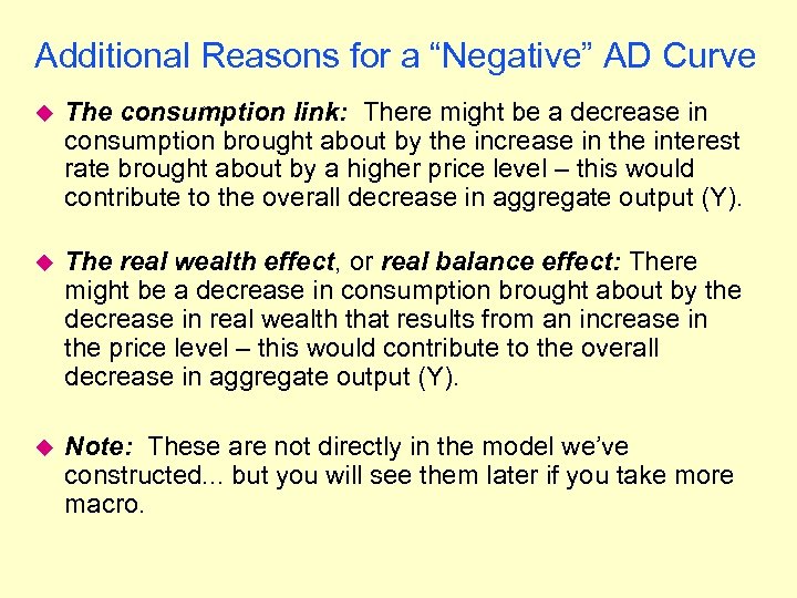 Additional Reasons for a “Negative” AD Curve u The consumption link: There might be