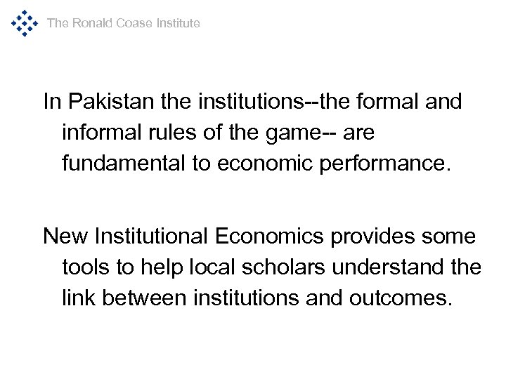 The Ronald Coase Institute In Pakistan the institutions--the formal and informal rules of the