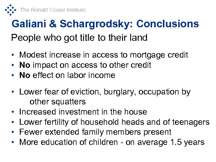 The Ronald Coase Institute Galiani & Schargrodsky: Conclusions People who got title to their