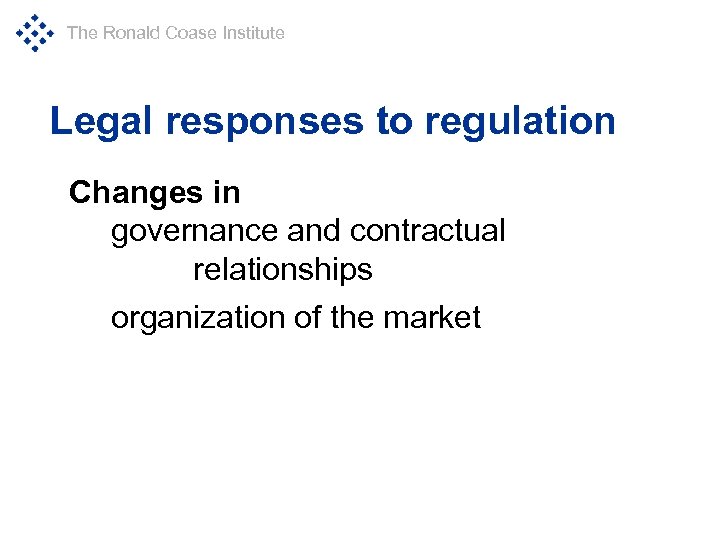 The Ronald Coase Institute Legal responses to regulation Changes in governance and contractual relationships