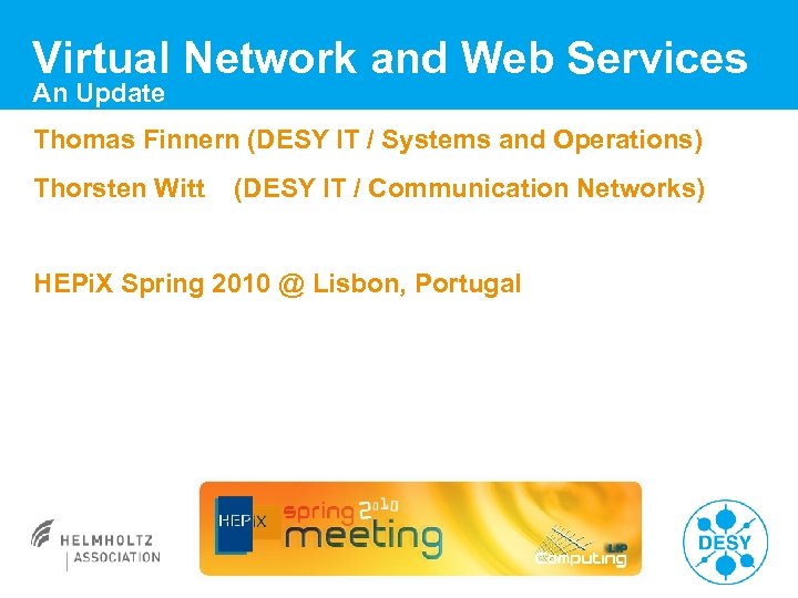 Virtual Network and Web Services An Update Thomas Finnern (DESY IT / Systems and