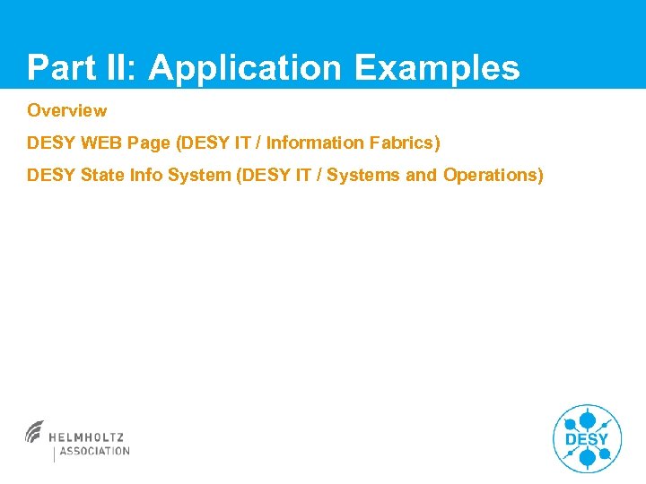 Part II: Application Examples Overview DESY WEB Page (DESY IT / Information Fabrics) DESY