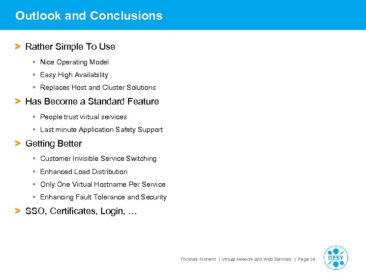 Outlook and Conclusions > Rather Simple To Use § Nice Operating Model § Easy