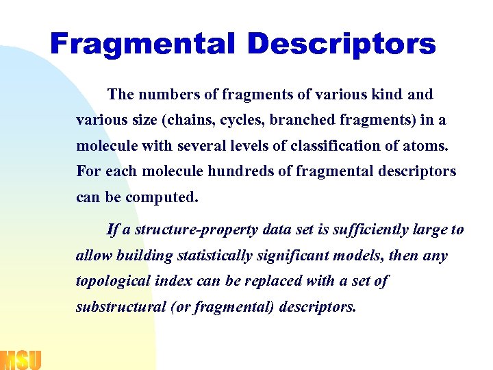 Fragmental Descriptors The numbers of fragments of various kind and various size (chains, cycles,