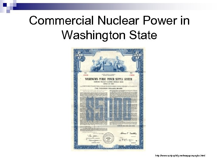 Commercial Nuclear Power in Washington State http: //www. scripophily. net/wapuposusybo. html 