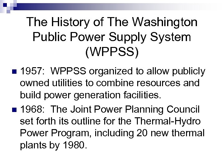 The History of The Washington Public Power Supply System (WPPSS) 1957: WPPSS organized to