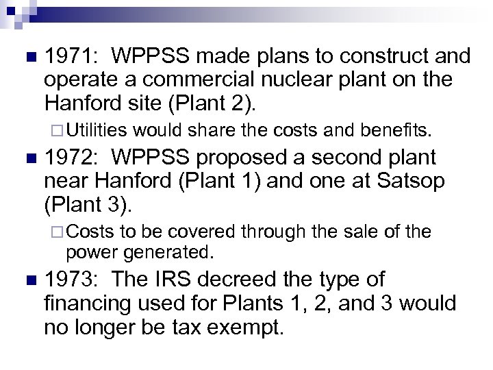 n 1971: WPPSS made plans to construct and operate a commercial nuclear plant on