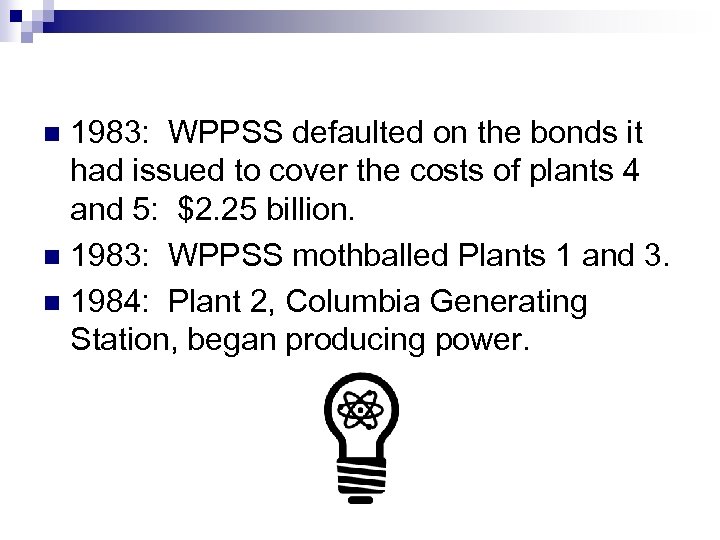 1983: WPPSS defaulted on the bonds it had issued to cover the costs of