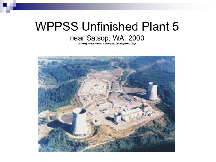 WPPSS Unfinished Plant 5 near Satsop, WA, 2000 Courtesy Grays Harbor Community Development Corp.