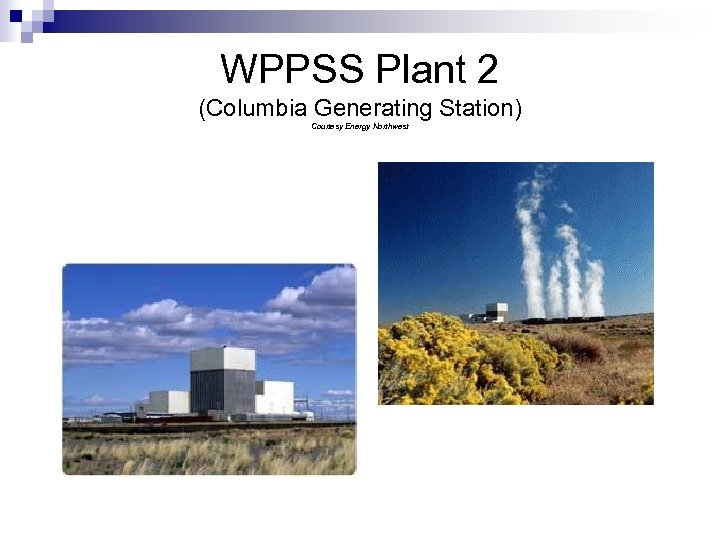 WPPSS Plant 2 (Columbia Generating Station) Courtesy Energy Northwest 