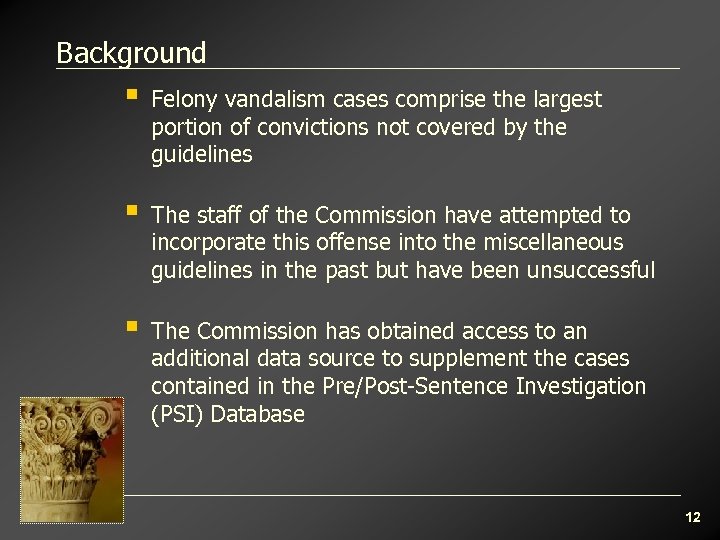 Background § Felony vandalism cases comprise the largest portion of convictions not covered by