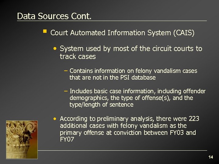 Data Sources Cont. § Court Automated Information System (CAIS) • System used by most