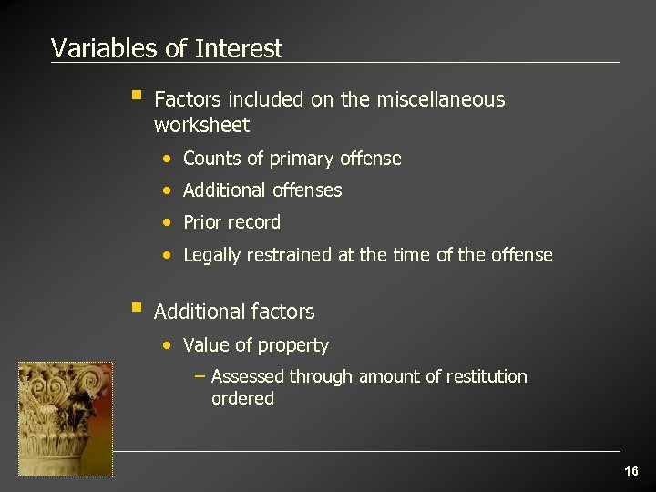 Variables of Interest § Factors included on the miscellaneous worksheet • Counts of primary