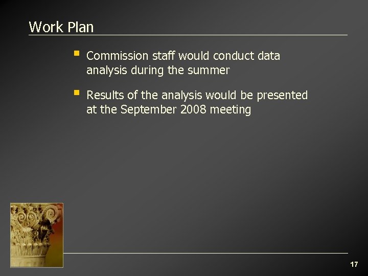 Work Plan § Commission staff would conduct data analysis during the summer § Results