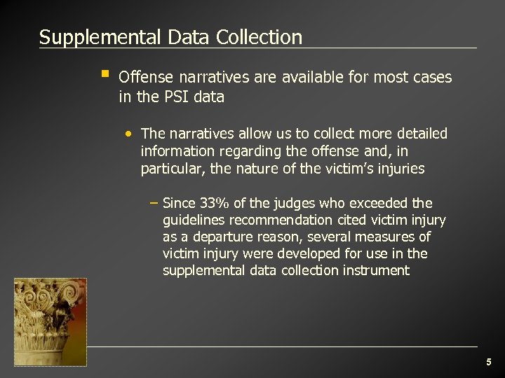 Supplemental Data Collection § Offense narratives are available for most cases in the PSI