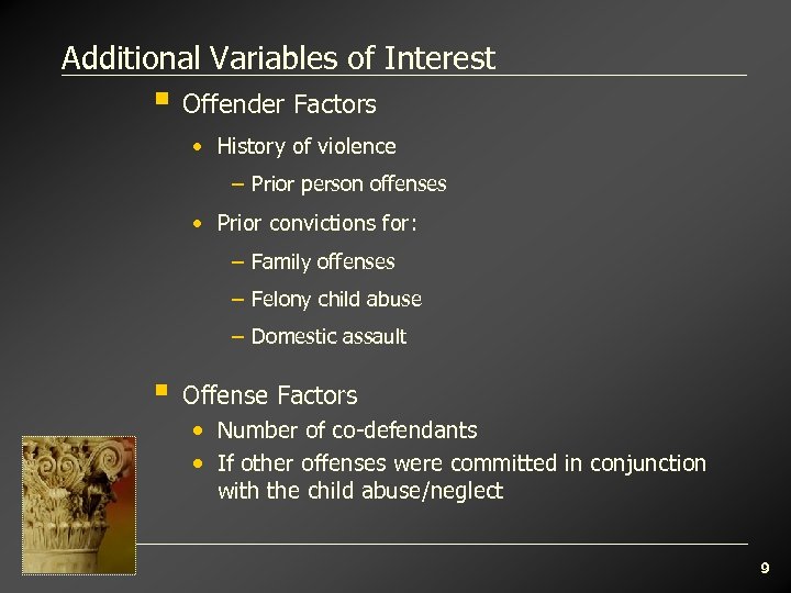 Additional Variables of Interest § Offender Factors • History of violence – Prior person