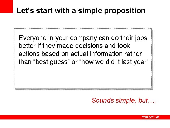 Let’s start with a simple proposition Everyone in your company can do their jobs