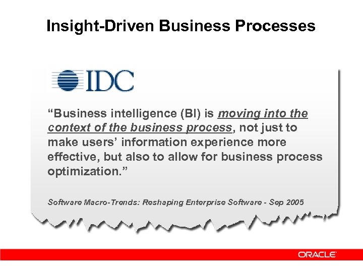 Insight-Driven Business Processes “Business intelligence (BI) is moving into the context of the business