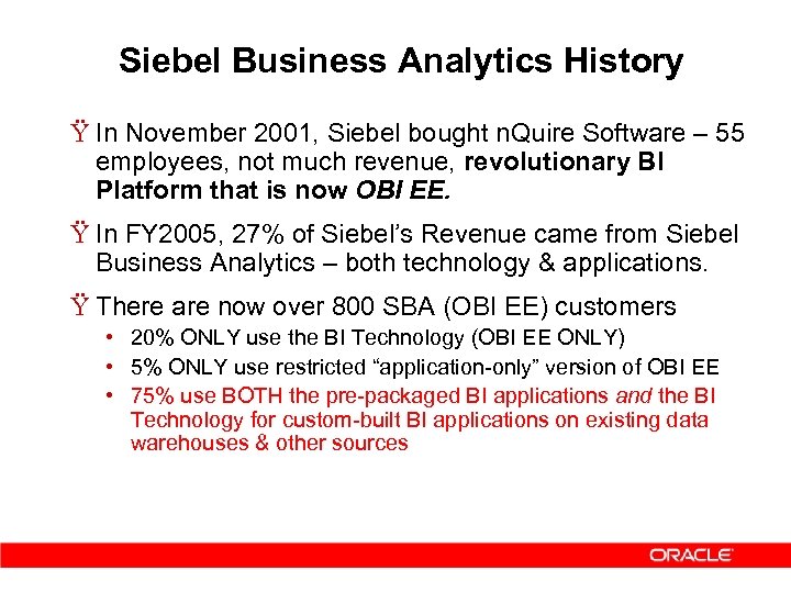 Siebel Business Analytics History Ÿ In November 2001, Siebel bought n. Quire Software –