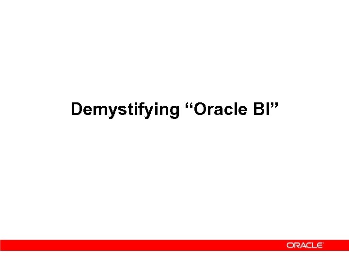 Demystifying “Oracle BI” 