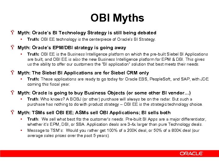 OBI Myths Ÿ Myth: Oracle’s BI Technology Strategy is still being debated • Truth: