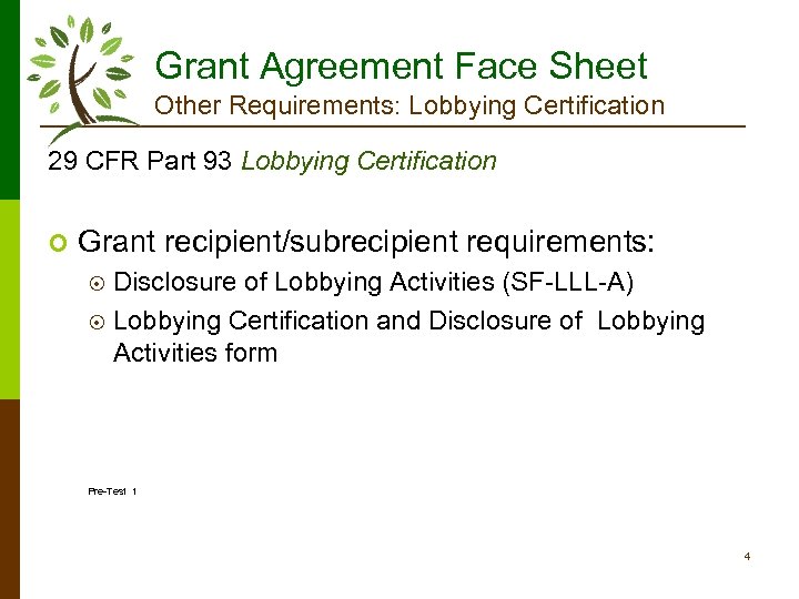 Grant Agreement Face Sheet Other Requirements: Lobbying Certification 29 CFR Part 93 Lobbying Certification