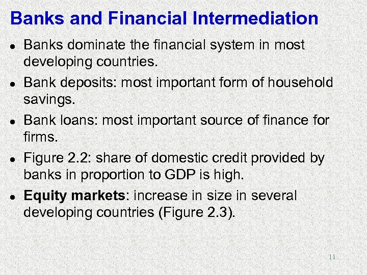 Banks and Financial Intermediation l l l Banks dominate the financial system in most