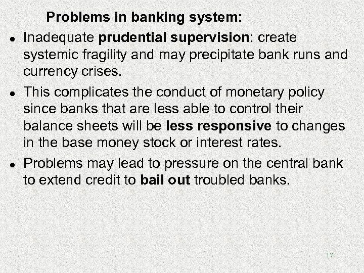 l l l Problems in banking system: Inadequate prudential supervision: create systemic fragility and