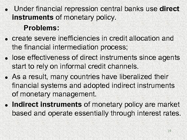 l l l Under financial repression central banks use direct instruments of monetary policy.