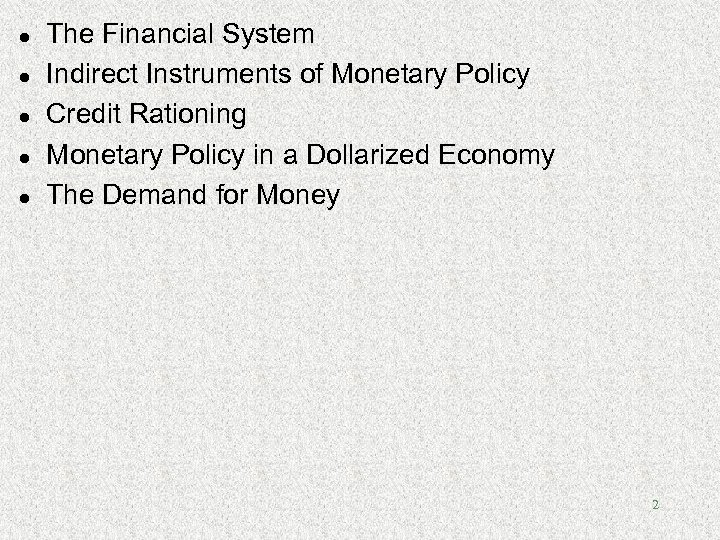 l l l The Financial System Indirect Instruments of Monetary Policy Credit Rationing Monetary
