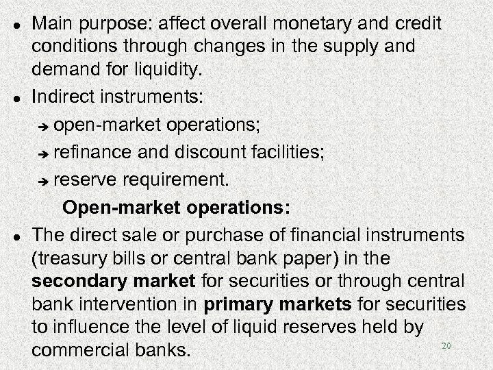 l l l Main purpose: affect overall monetary and credit conditions through changes in