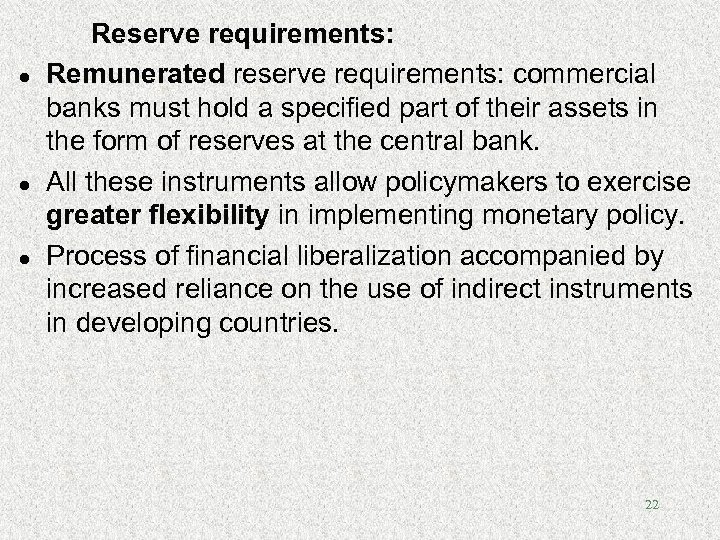 l l l Reserve requirements: Remunerated reserve requirements: commercial banks must hold a specified
