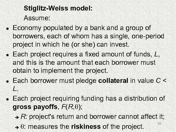 l l Stiglitz-Weiss model: Assume: Economy populated by a bank and a group of