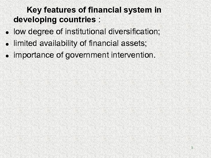 l l l Key features of financial system in developing countries : low degree