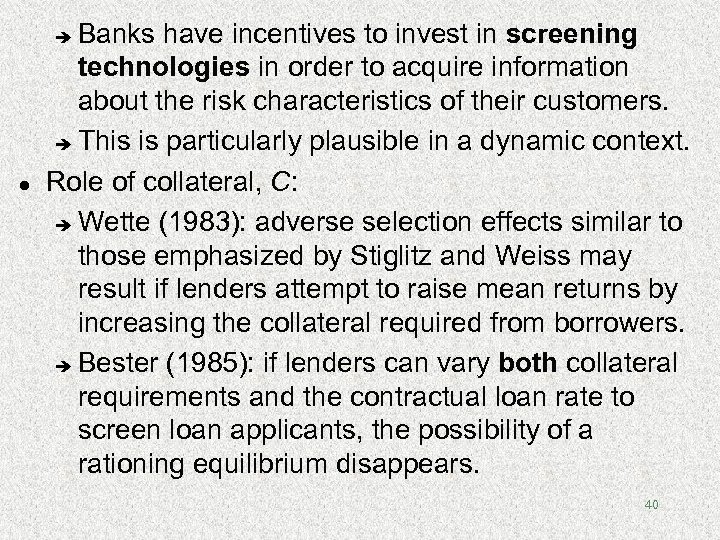 Banks have incentives to invest in screening technologies in order to acquire information about