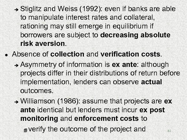 Stiglitz and Weiss (1992): even if banks are able to manipulate interest rates and