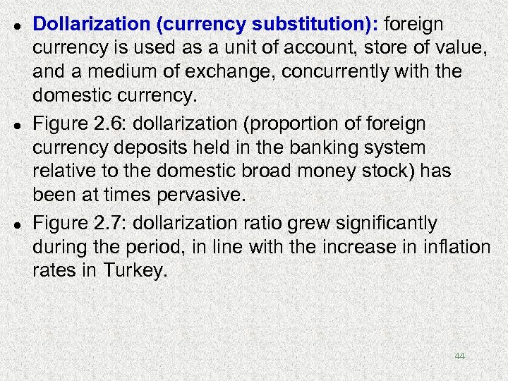 l l l Dollarization (currency substitution): foreign currency is used as a unit of