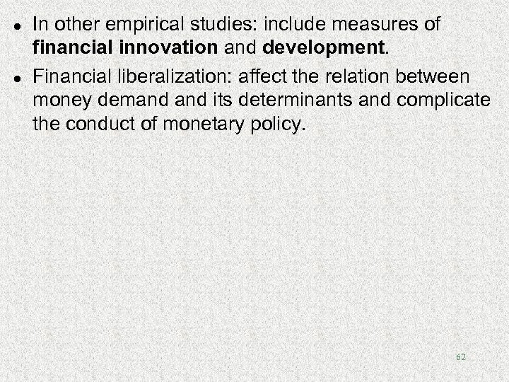 l l In other empirical studies: include measures of financial innovation and development. Financial