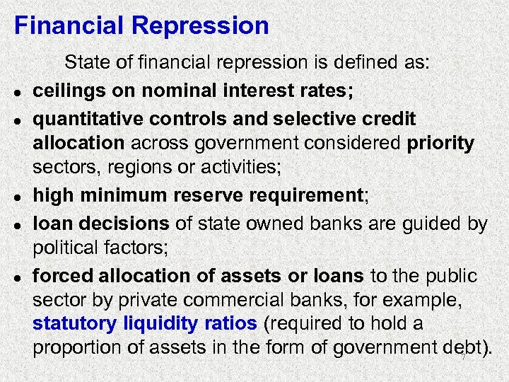 Financial Repression l l l State of financial repression is defined as: ceilings on