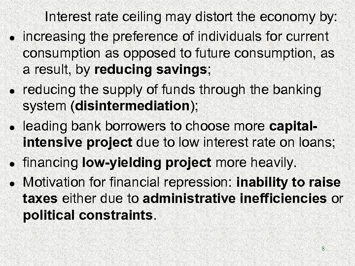 l l l Interest rate ceiling may distort the economy by: increasing the preference