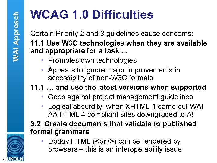 WAI Approach WCAG 1. 0 Difficulties Certain Priority 2 and 3 guidelines cause concerns: