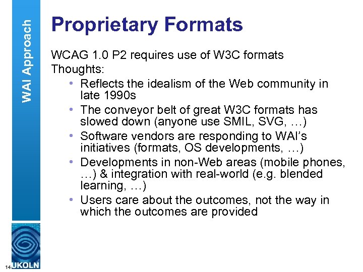 WAI Approach Proprietary Formats WCAG 1. 0 P 2 requires use of W 3