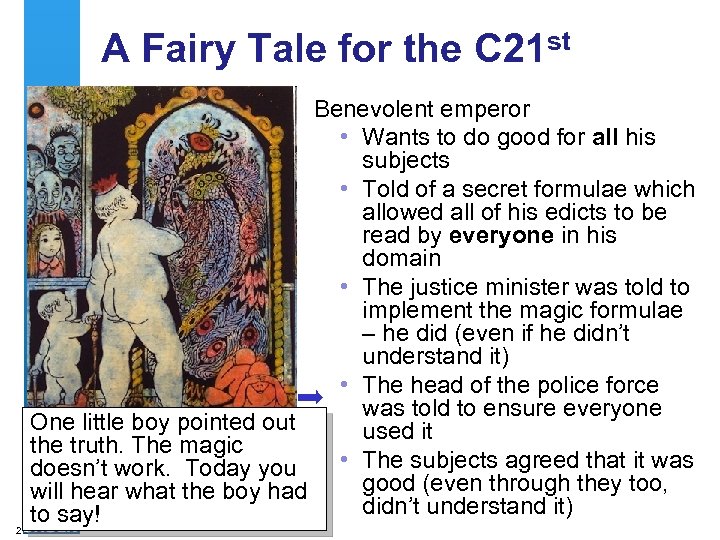 A Fairy Tale for the C 21 st 2 Benevolent emperor • Wants to