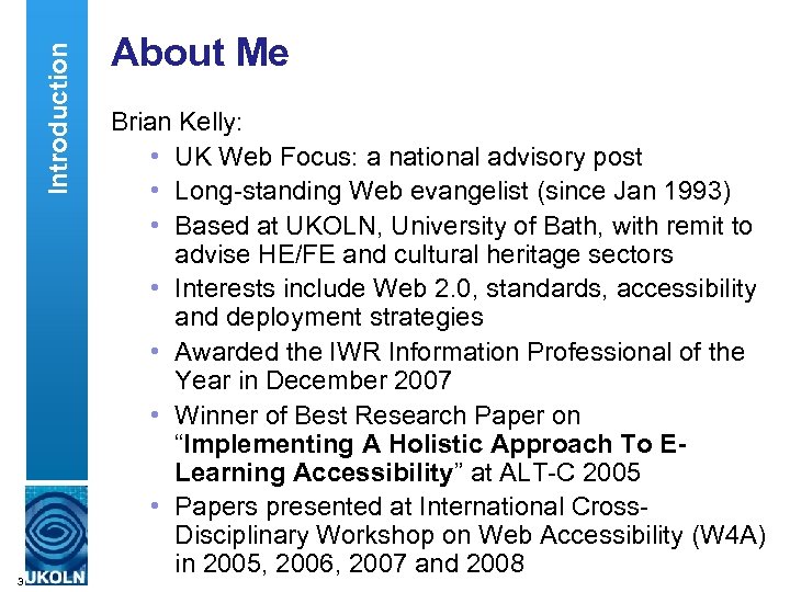 Introduction 3 About Me Brian Kelly: • UK Web Focus: a national advisory post