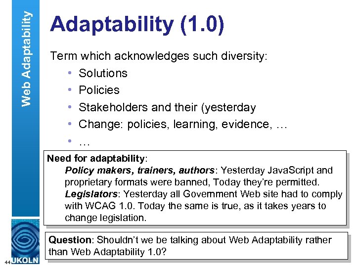 Web Adaptability (1. 0) Term which acknowledges such diversity: • Solutions • Policies •