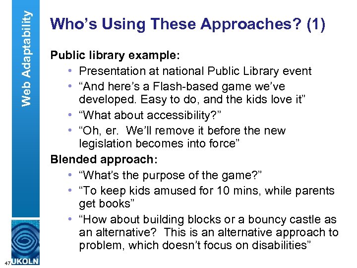 Web Adaptability Who’s Using These Approaches? (1) Public library example: • Presentation at national